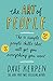 The Art of People: The 11 Simple People Skills That Will Get You Everything You Want