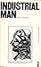 Industrial man: Selected readings, (Penguin modern sociology readings)