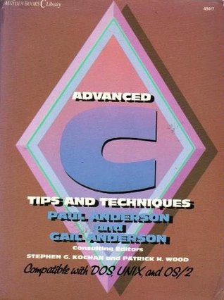 Advanced C: Tips and Techniques (Hayden Books C Library)