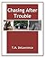 Chasing After Trouble (A Derek Chase Action-Adventure Mystery)