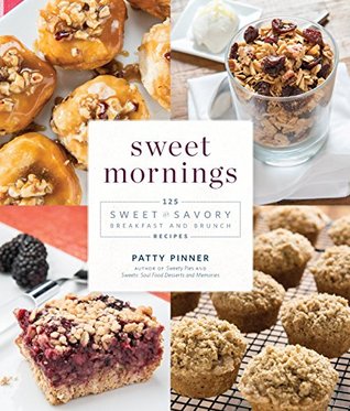 Sweet Mornings: 125 Sweet and Savory Breakfast and Brunch Recipes (Kindle Edition)