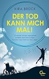 Der Tod kann mich...