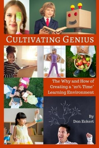 Cultivating Genius: The Why and How of Creating a 20% Time Learning Environment (Paperback)