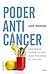 Poder anticáncer: Una nueva forma de vida para prevenir el cáncer (Cuerpo y Salud) (Spanish Edition)