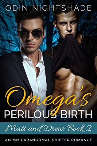 Omega's Perilous Birth: Matt and Drew 2 (Alpha and Omega, #9)