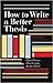 How To Write A Better Thesis