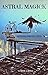 Astral Magick: Beyond Proje...