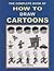 The Complete Book Of How To Draw Cartoons by Terry Simpson