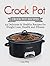 Crock Pot: Crock Pot Recipes: 24 Delicious & Healthy Recipes for Weight Loss, Health and Fitness (Slow Cooker, Crockpot, Crock Pot Cookbook, Crock Pot Recipes, Slow Cooker Recipes)