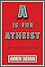 A Is for Atheist: An A to Z...