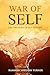 War of Self: The 7 Weapons of Self-Mastery
