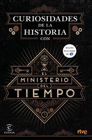 Curiosidades de la historia con el Ministerio del tiempo (Kindle Edition)