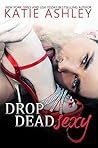 Drop Dead Sexy by Katie Ashley