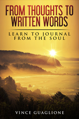From Thoughts To Written Words: Learn To Journal From The Soul (Kindle Edition)