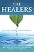 The Healers: Your access to perfect health and happiness