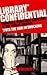 Library Confidential: Oddballs, Geeks, and Gangstas in the Public Library