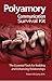Polyamory Communication Survival Kit (The Essential Tools for Building and Enhancing Relationships)
