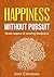 Happiness without Pursuit: Seven aspect of Mind to Transcend