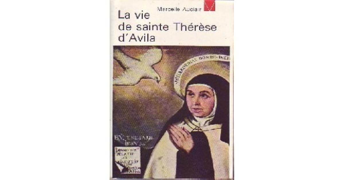 La vie de sainte Thérèse d'Avila by Marcelle Auclair