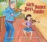 Girls Dance, Boys Fiddle by Carole Lindstrom