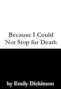 Because I Could Not Stop for Death