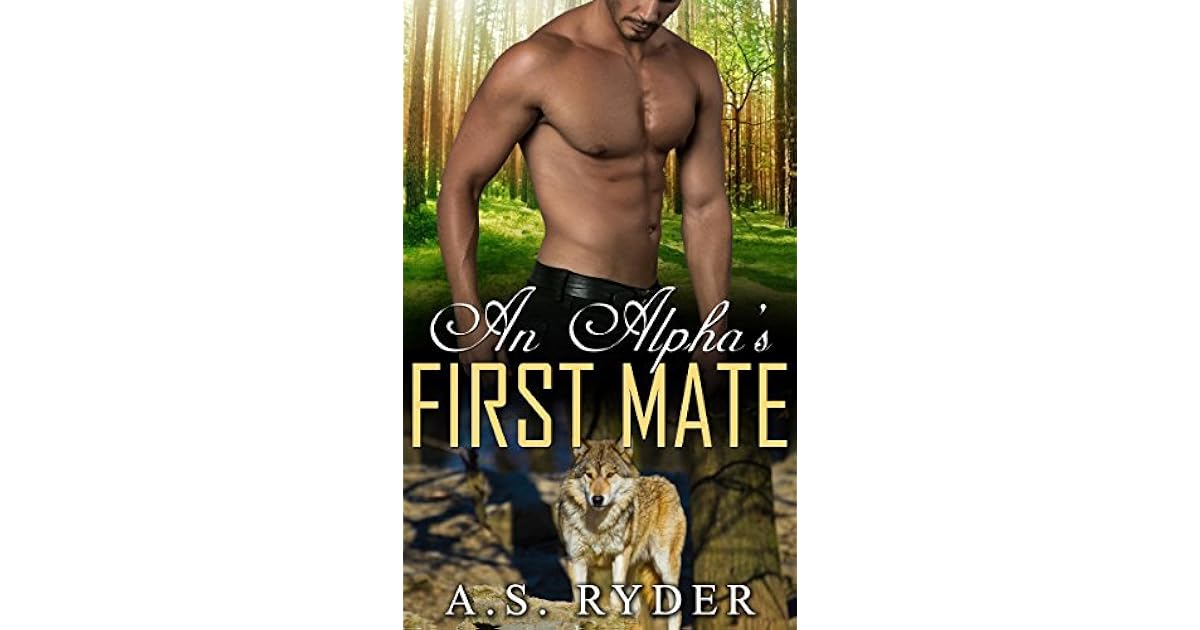 An Alpha's First Mate by A.S. Ryder An Alpha's First Mate by A.S. Ryder