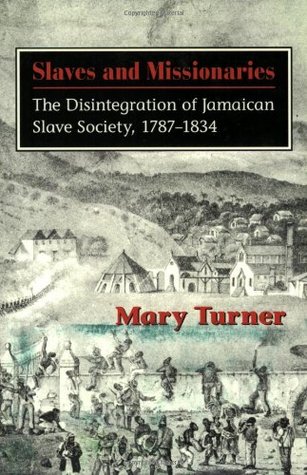 Slaves and Missionaries: The Disintegration of Jamaican Slave Society, 1787-1834 (Paperback)