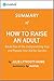 How to Raise an Adult: Summary of the Key Ideas - Original Book by Julie Lythcott-Haims: Break Free of the Overparenting Trap and Prepare Your Kid for Success