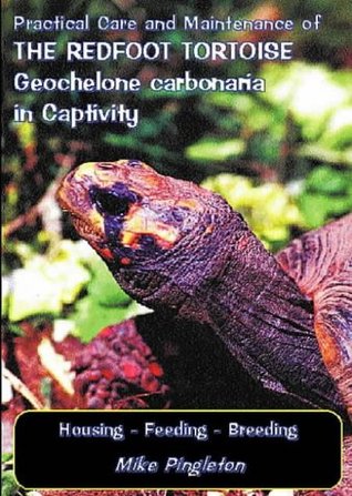 Practical Care & Maintenance of the Redfoot Tortoise, Geochelone carbonaria (Paperback)