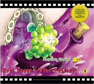 Earl Grape’s Wine Festival: A Fairy Tale Encourages Children to Love Fruit: 5 (Nutrition Stories II)