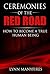 CEREMONIES OF THE RED ROAD: How to Become a True Human Being