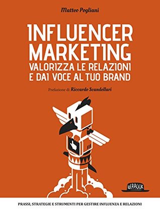 Influencer Marketing: Valorizza le relazioni e dai voce al tuo brand (Italian Edition)