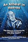 An Atheist in Heaven: The Ultimate Evidence for Life After Death?