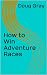 How to Win Adventure Races by Doug Gray