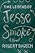 The Legend of Jesse Smoke