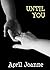 Until You
