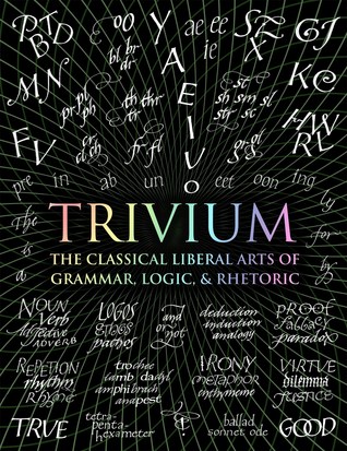 pdf download Trivium: The Classical Liberal Arts of Grammar, Logic, & Rhetoric