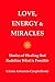 Love, Energy & Miracles: Stories of Healing that Redefine What is Possible