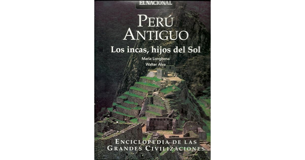 Perú Antiguo: Los incas, hijos del sol by Maria Longhena