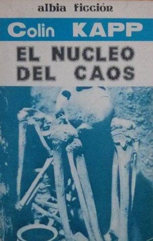 Portada de El núcleo del caos, de Colin Kapp