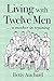 Living with Twelve Men: a m...