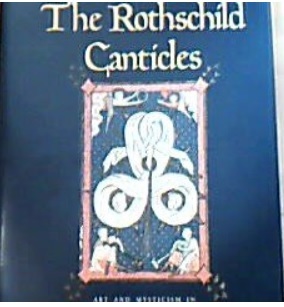 The Rothschild Canticles: Art and Mysticism in Flanders and the Rhineland, circa 1300