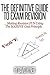 The Definitive Guide To Exam Revision: ... Making Revision FUN Using The MASSIVE Goal Principle