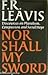 Nor Shall My Sword by F.R. Leavis