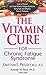 The Vitamin Cure for Chronic Fatigue Syndrome: How to Prevent and Treat Chronic Fatigue Syndrome Using Safe and Effective Natural Therapies