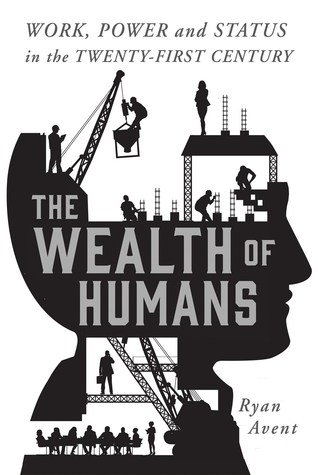 pdf download The Wealth of Humans: Work, Power, and Status in the Twenty-first Century