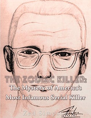 The Zodiac Killer: The Mystery of America’s Most Infamous Serial Killer (Kindle Edition)