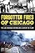 Forgotten Fires of Chicago: The Lake Michigan Inferno and a Century of Flame
