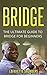BRIDGE: The Ultimate Guide On How To Play Bridge (bridge, bridge card game, bridge for beginners, bridge card game on kindle)