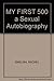 MY FIRST 500 a Sexual Autobiography
